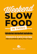Weekend Slow Food in treno. Itinerari di gusto e cultura per scoprire un'altra Italia